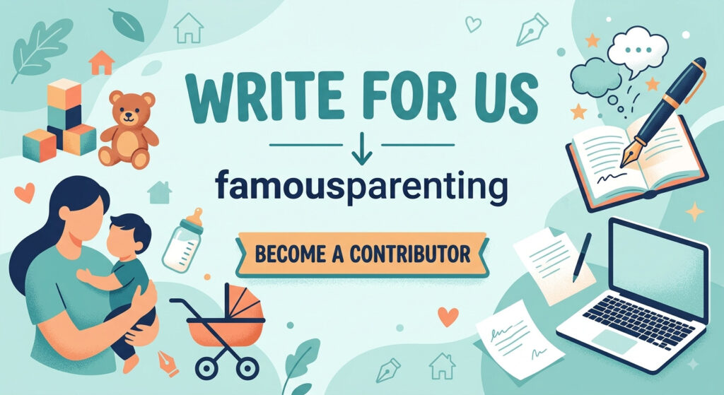 Famousparenting Write For Us